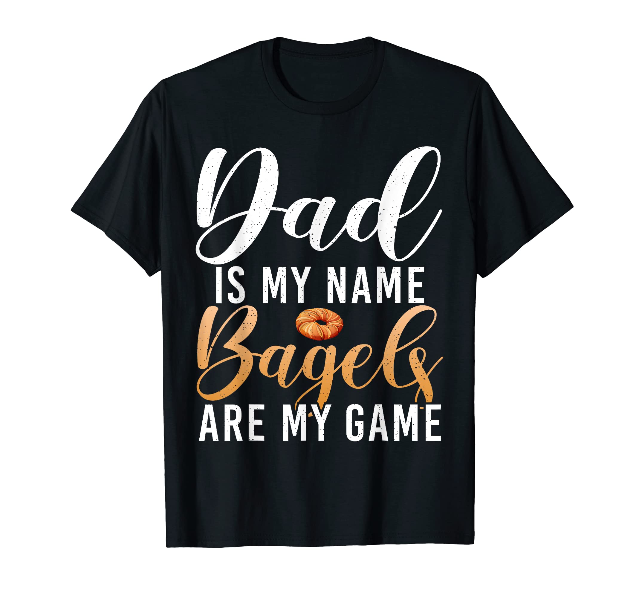 Dad Is My Name Bagels Are My Game Bagel T-Shirt - Custom Art Print Unisex - T-Shirt, Sweatshirt, Hoodie