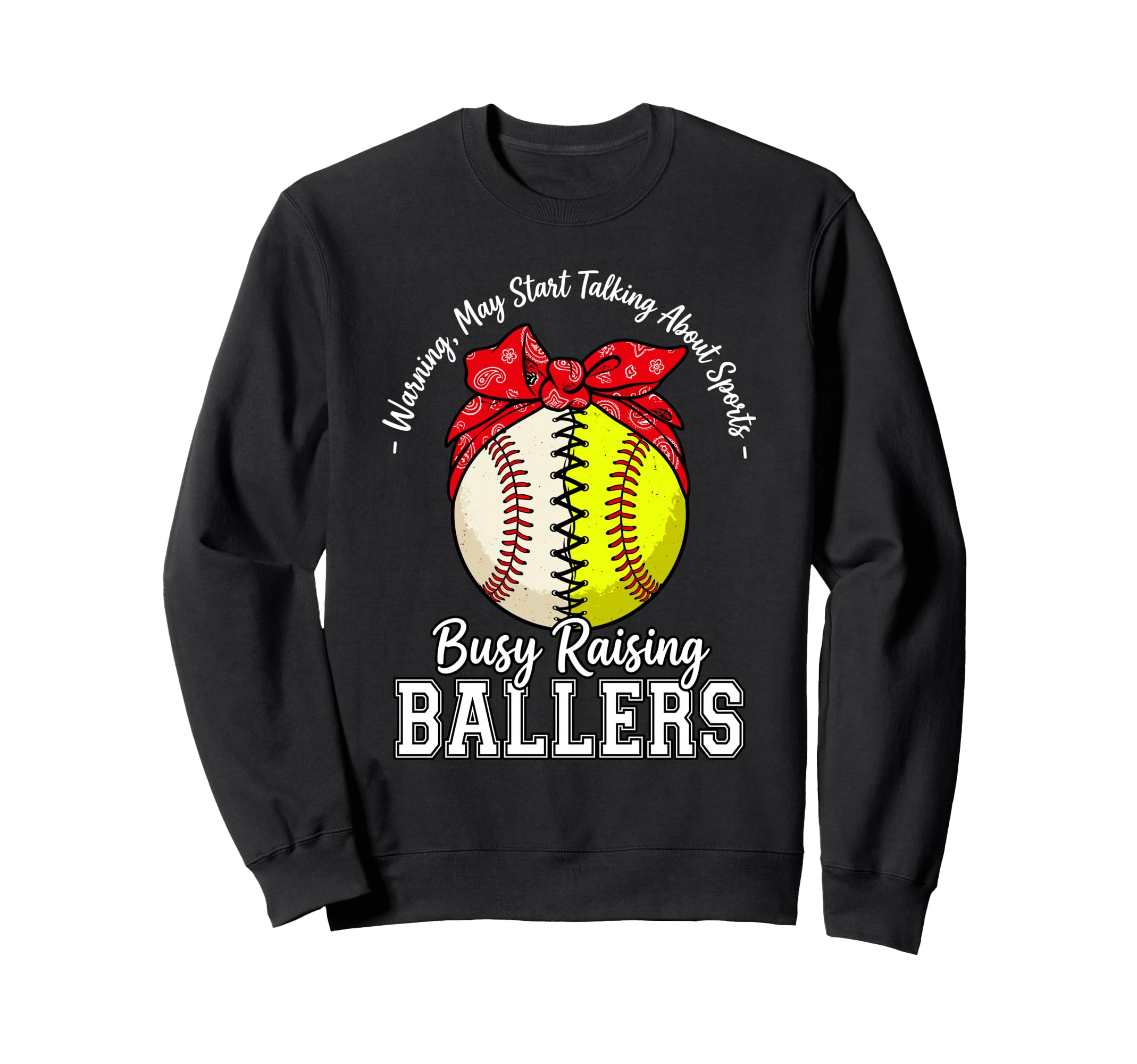 Busy Raising Ballers Warning Sweatshirt - Casual Everyday Wear Men Women - T-Shirt, Sweatshirt, Hoodie