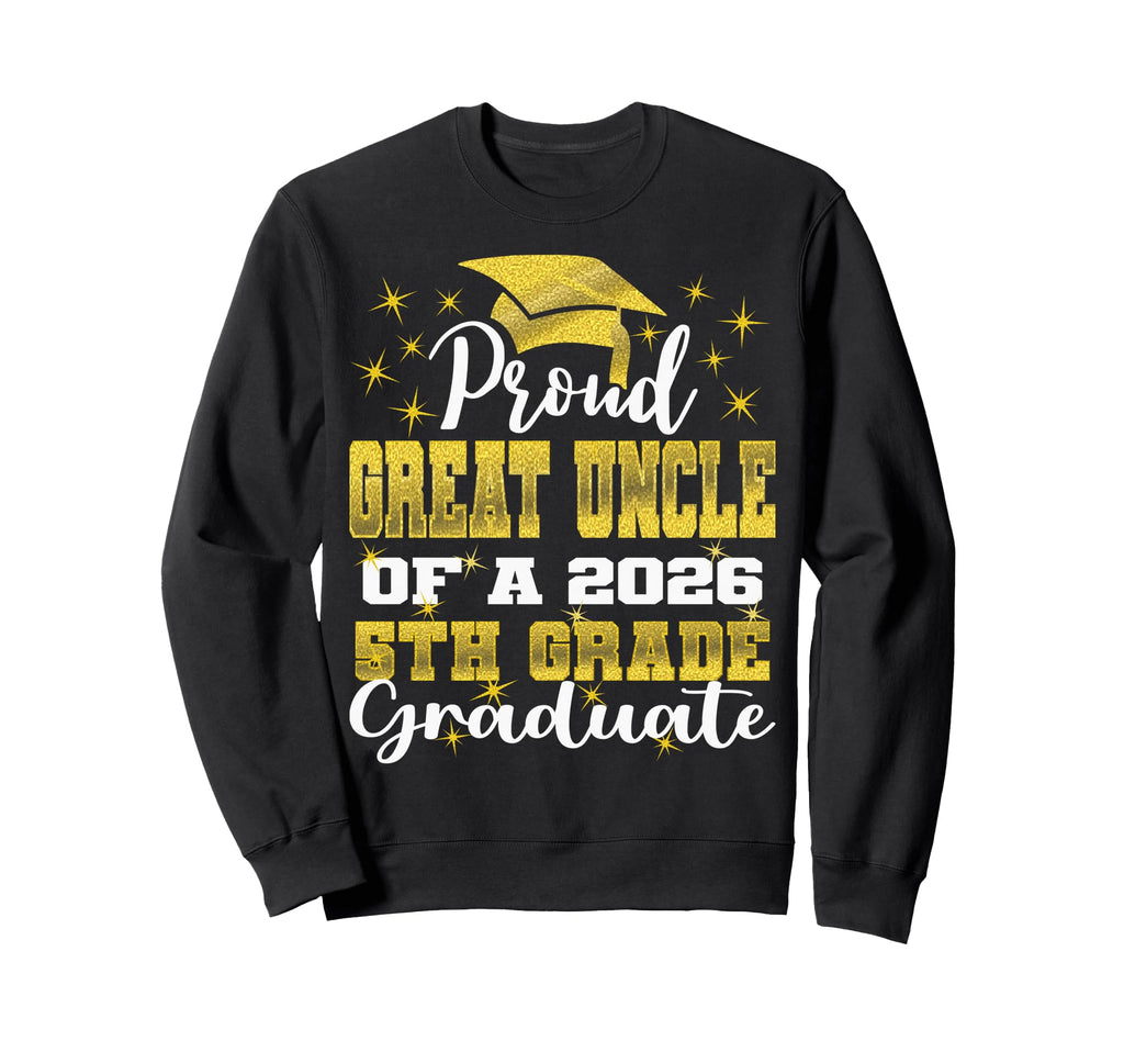 Proud Great Uncle 5Th Grade Sweatshirt - Aesthetic Graphic for Adults - T-Shirt, Sweatshirt, Hoodie