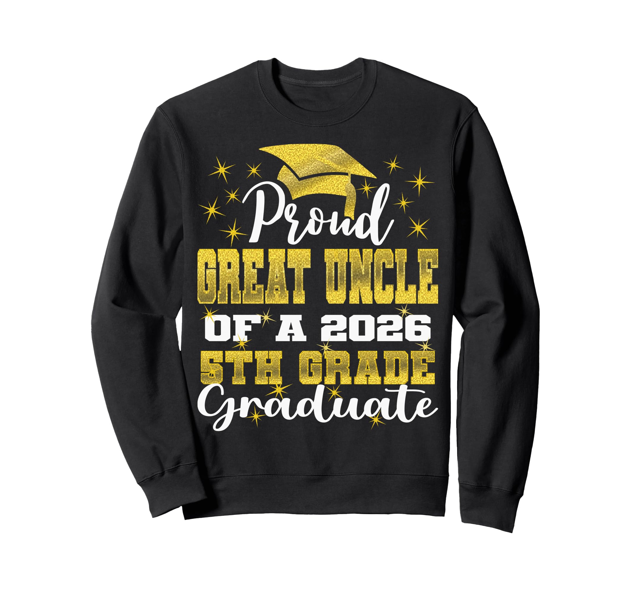 Proud Great Uncle 5Th Grade Sweatshirt - Aesthetic Graphic for Adults - T-Shirt, Sweatshirt, Hoodie