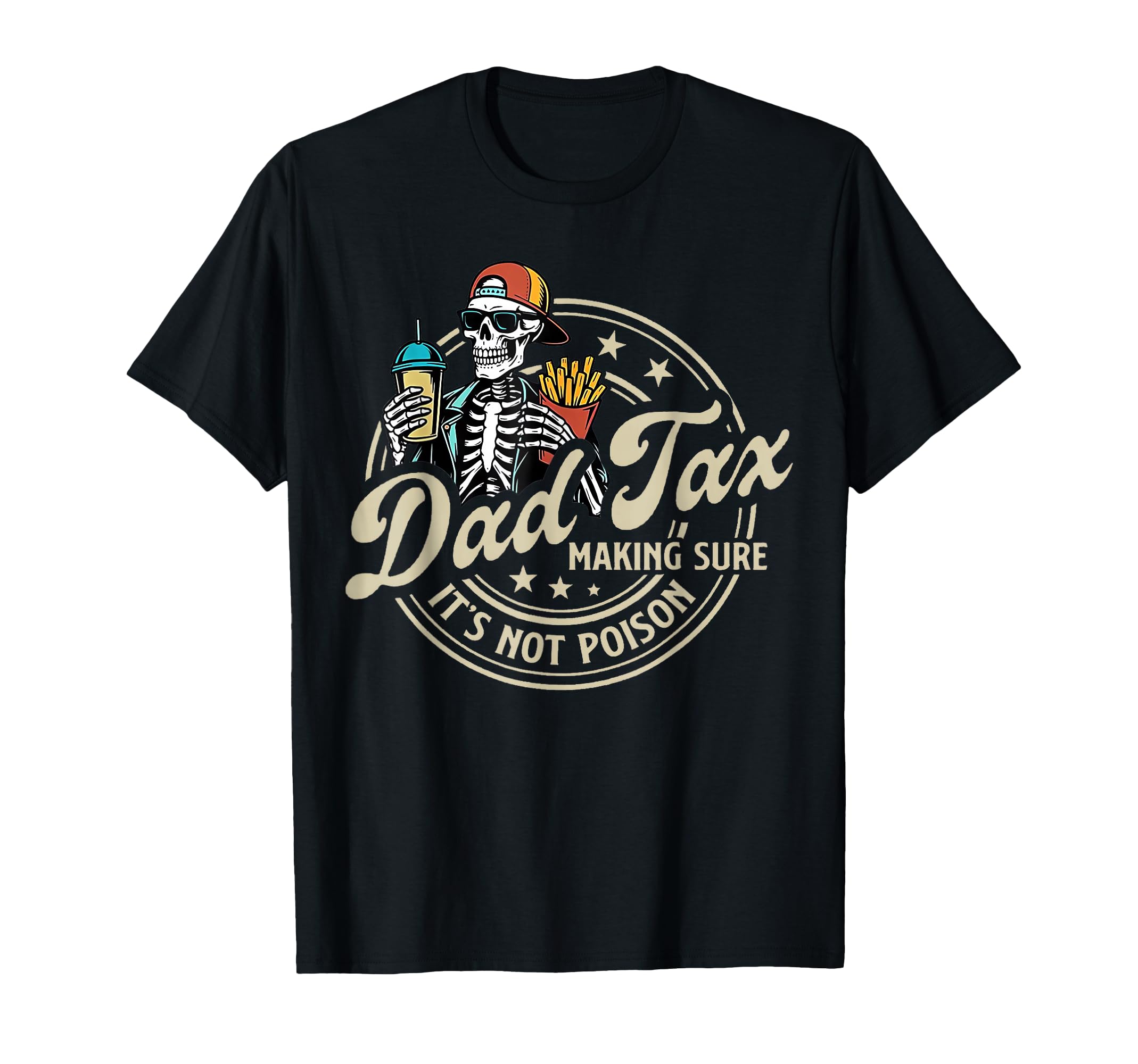 Dad Tax Making Sure Its Not Poison Funny T-Shirt - Graphic Print Men Women - T-Shirt, Sweatshirt, Hoodie