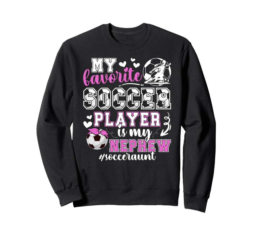 My Nephew Soccer Aunt Soccer Sweatshirt - Minimalist Print Men Women - T-Shirt, Sweatshirt, Hoodie