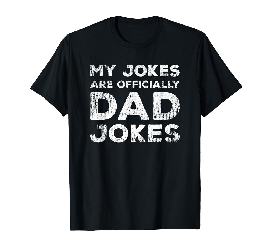 My Jokes Are Officially Dad Jokes Funny T-Shirt - Graphic Print Men Women - T-Shirt, Sweatshirt, Hoodie