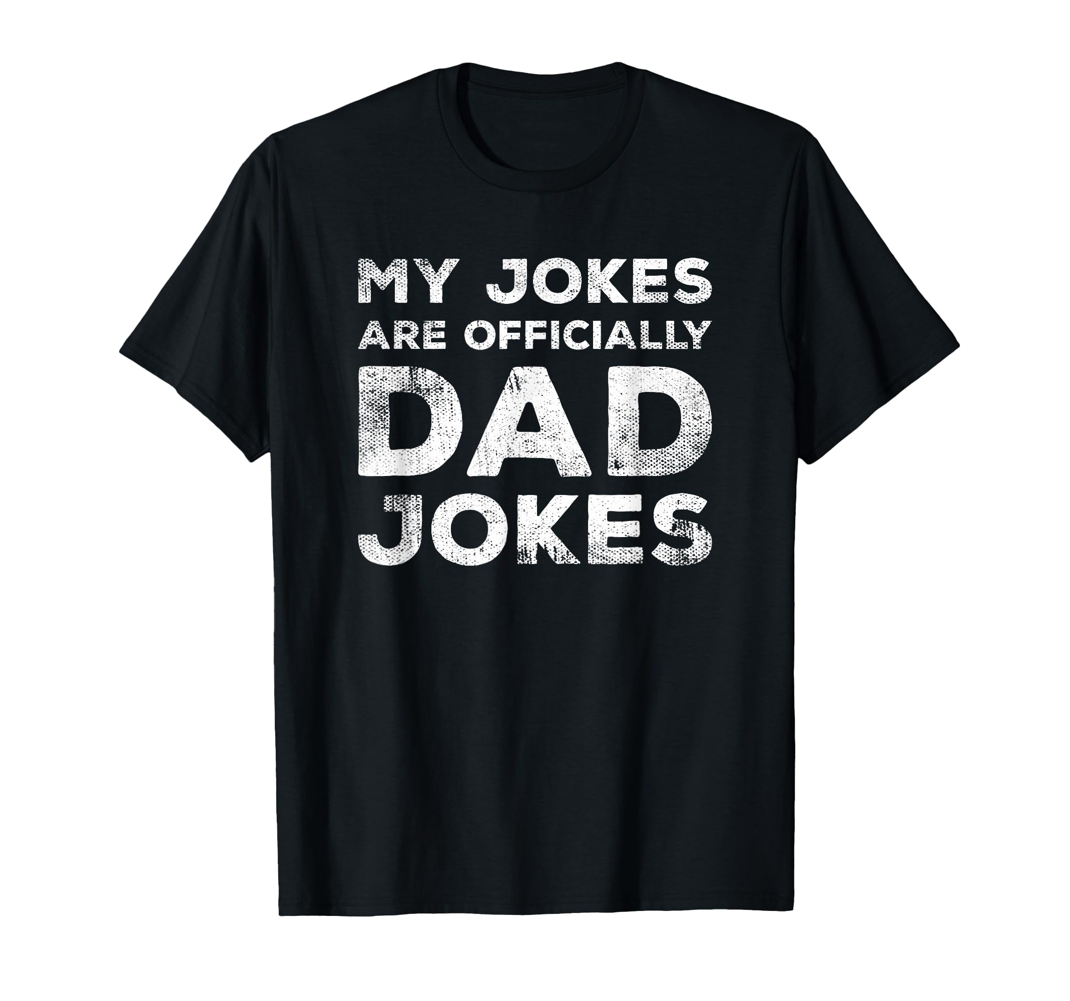 My Jokes Are Officially Dad Jokes Funny T-Shirt - Graphic Print Men Women - T-Shirt, Sweatshirt, Hoodie
