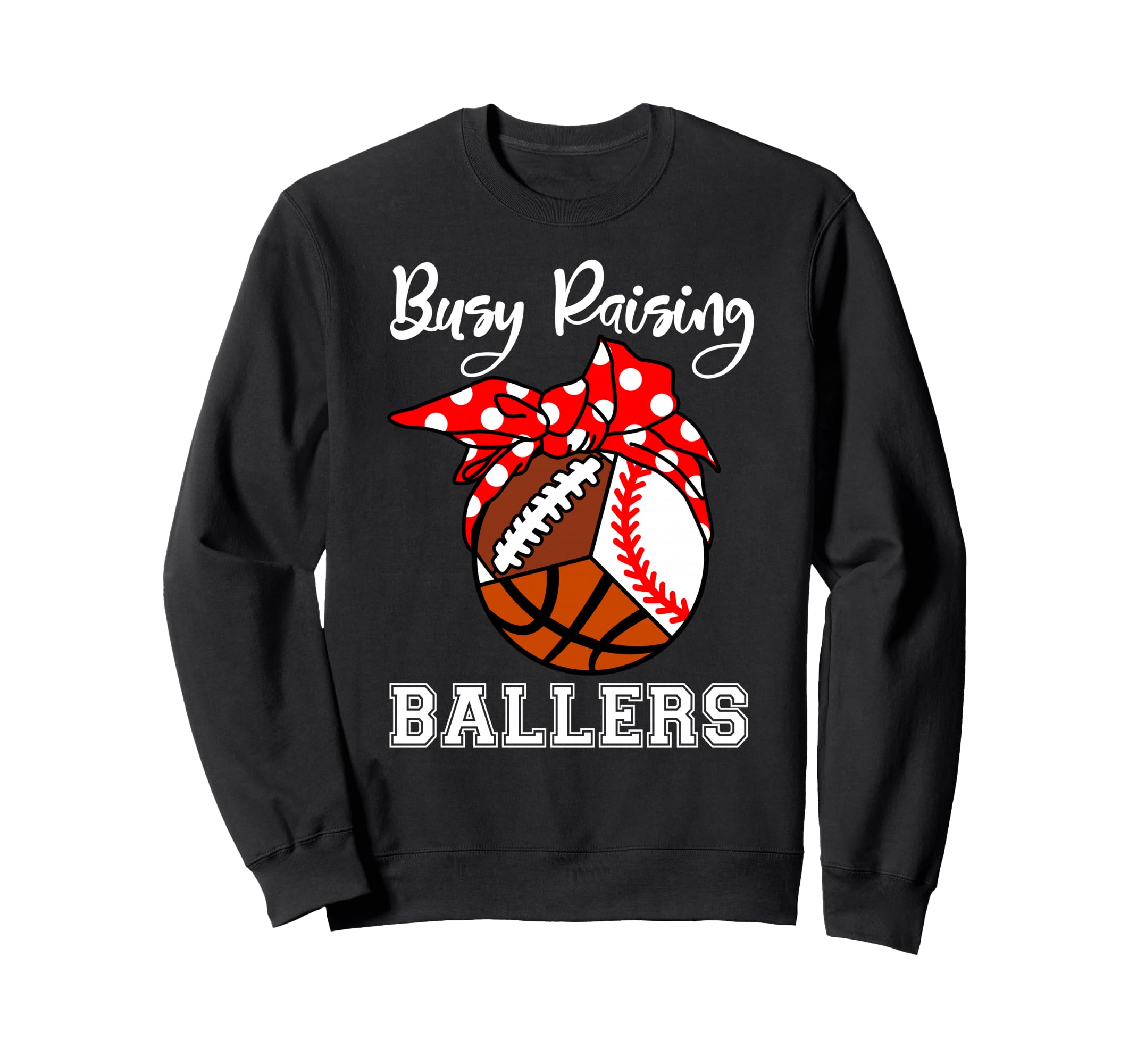 Busy Raising Ballers Funny Baseball Sweatshirt - Trendy Graphic Men Women - T-Shirt, Sweatshirt, Hoodie