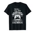 Only Thing I Love More Than Gaming Is Being T-Shirt - Graphic Print Unisex - T-Shirt, Sweatshirt, Hoodie