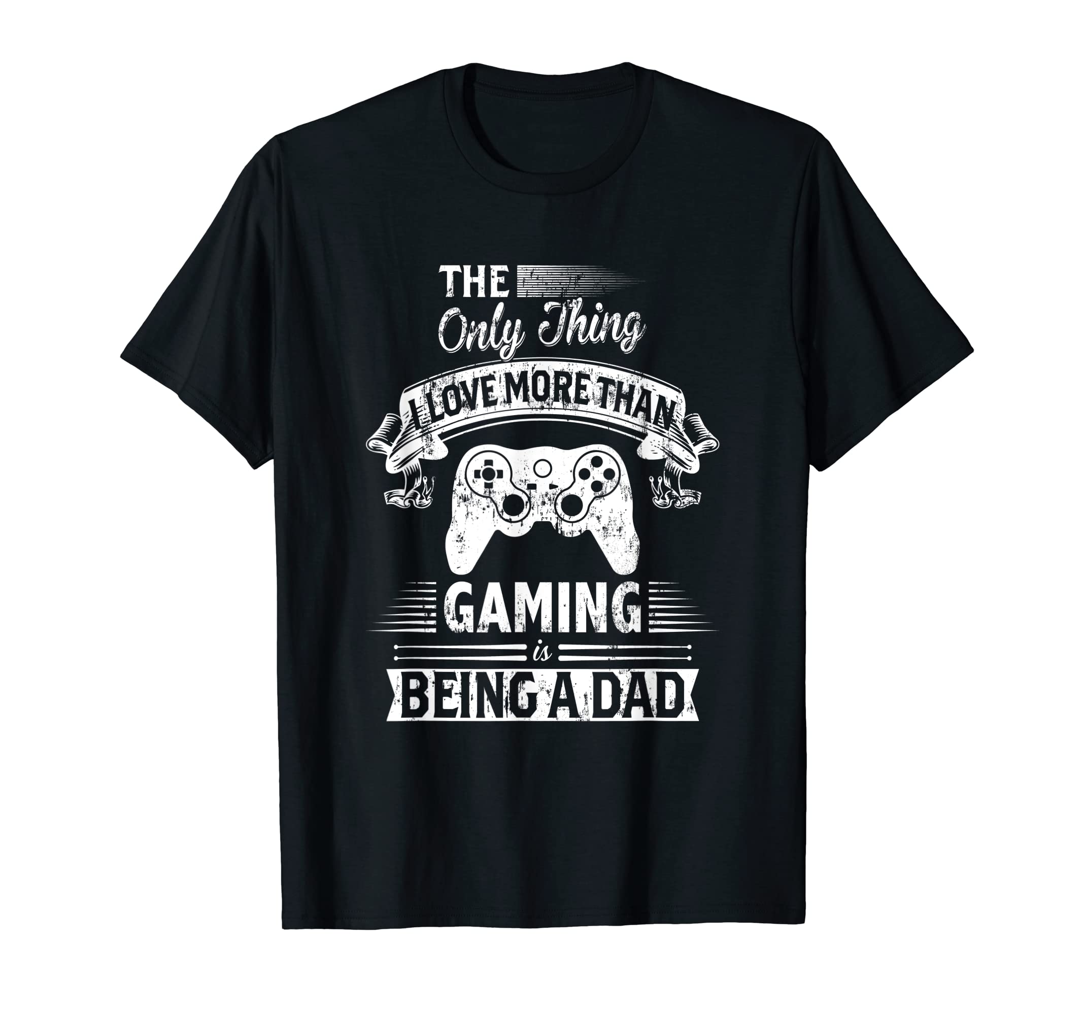 Only Thing I Love More Than Gaming Is Being T-Shirt - Graphic Print Unisex - T-Shirt, Sweatshirt, Hoodie
