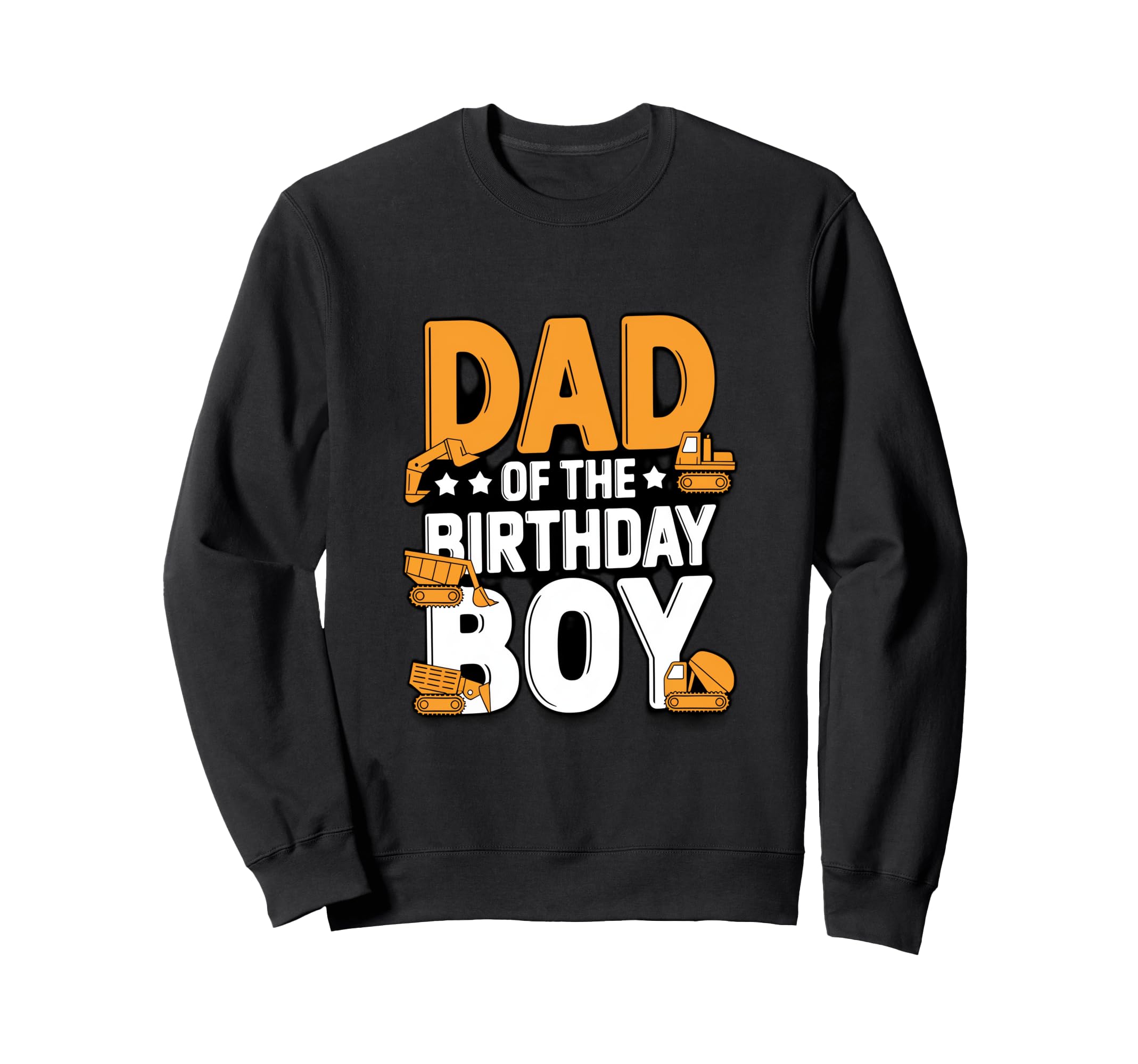 Dad Birthday Construction Theme Sweatshirt - Fun Novelty Design Unisex - T-Shirt, Sweatshirt, Hoodie