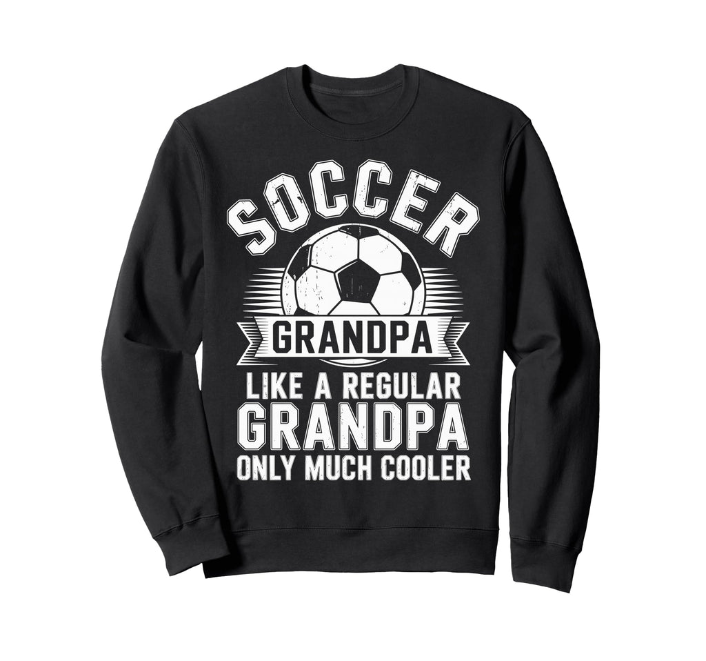 Soccer Player Grandpa Like Sweatshirt - Aesthetic Graphic for Adults - T-Shirt, Sweatshirt, Hoodie
