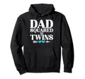 Dad Squared Twins Twin Dad Hoodie - Streetwear Style for Adults - T-Shirt, Sweatshirt, Hoodie