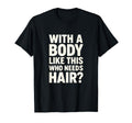 Body Like This Funny Bald Dad Joke T-Shirt - Minimalist Print Men Women - T-Shirt, Sweatshirt, Hoodie