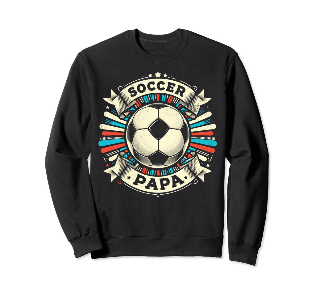 Soccer Papa Family Matching Dad Sweatshirt - Streetwear Style for Adults - T-Shirt, Sweatshirt, Hoodie