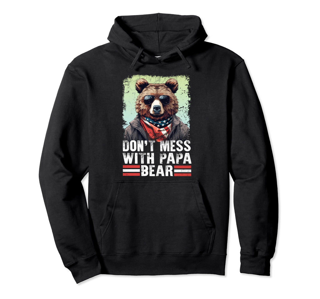 Dont Mess Papa Bear Sunglasses Papa Hoodie - Streetwear Style Men Women - T-Shirt, Sweatshirt, Hoodie