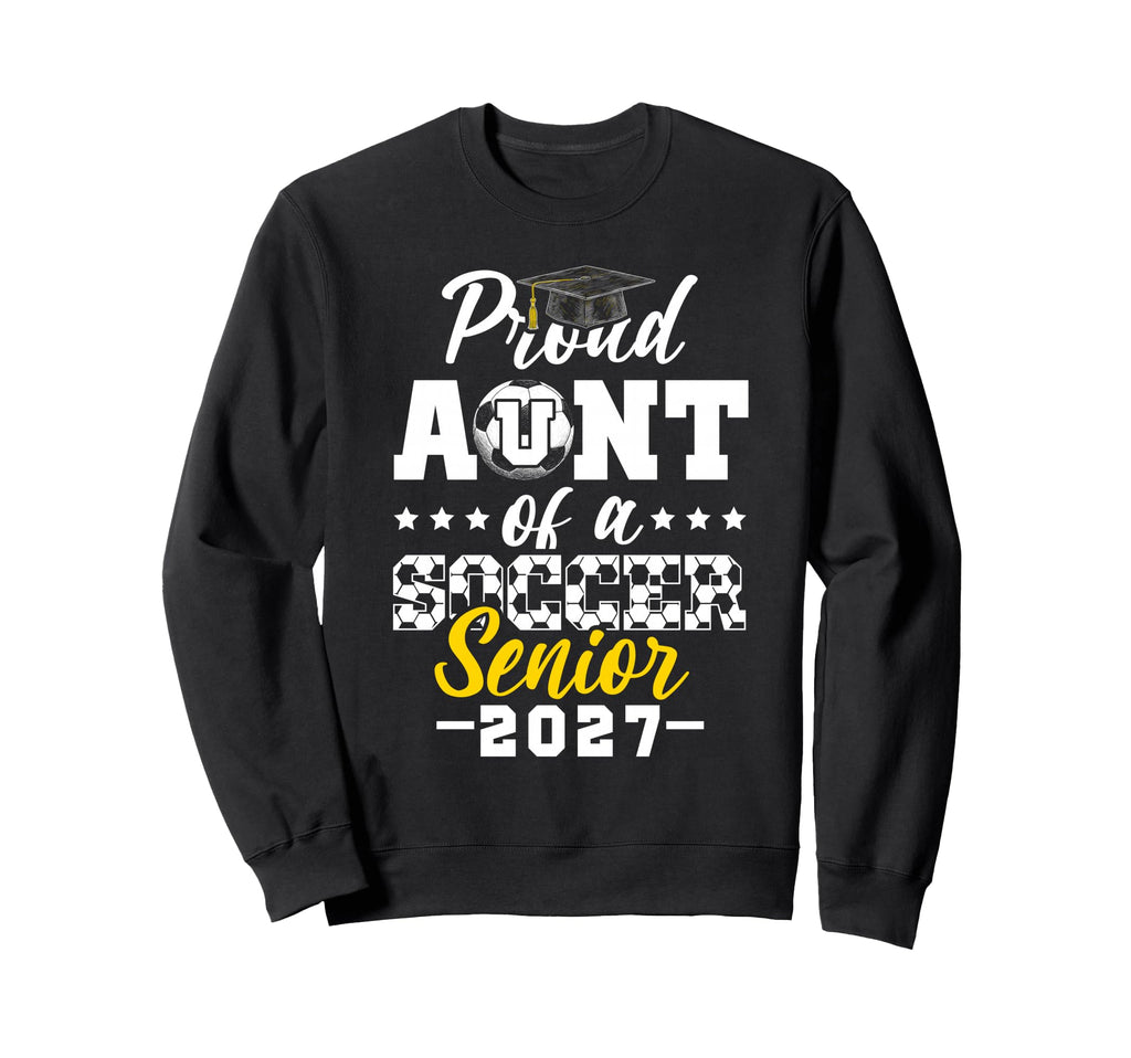Proud Aunt Soccer Senior 2027 Sweatshirt - Custom Art Print Unisex - T-Shirt, Sweatshirt, Hoodie