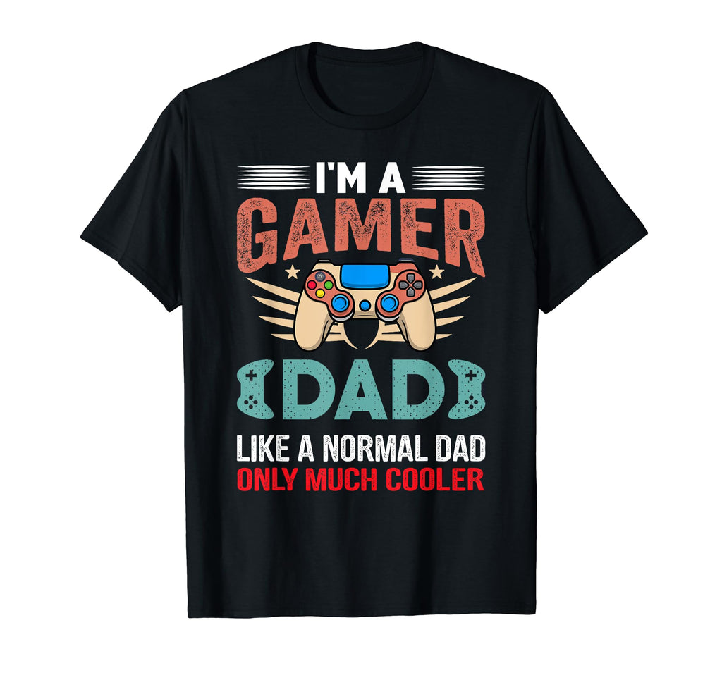 My Dad Video Games First Fathers T-Shirt - Casual Everyday Wear Men Women - T-Shirt, Sweatshirt, Hoodie