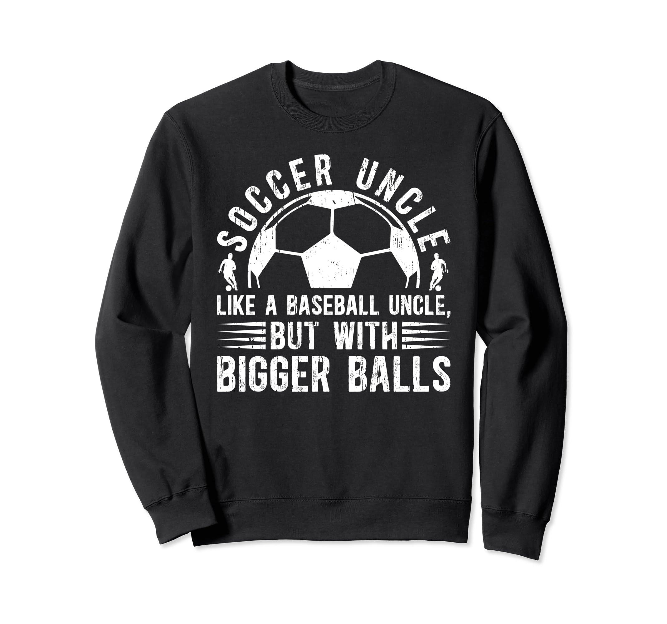 Soccer Uncle Funny Uncle Soccer Sweatshirt - Trendy Graphic for Adults - T-Shirt, Sweatshirt, Hoodie