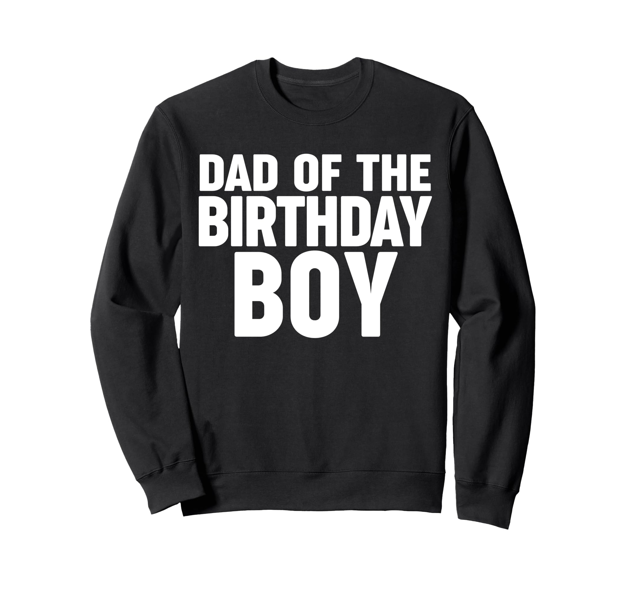 Dad Birthday Sweatshirt - Graphic Print for Adults - T-Shirt, Sweatshirt, Hoodie