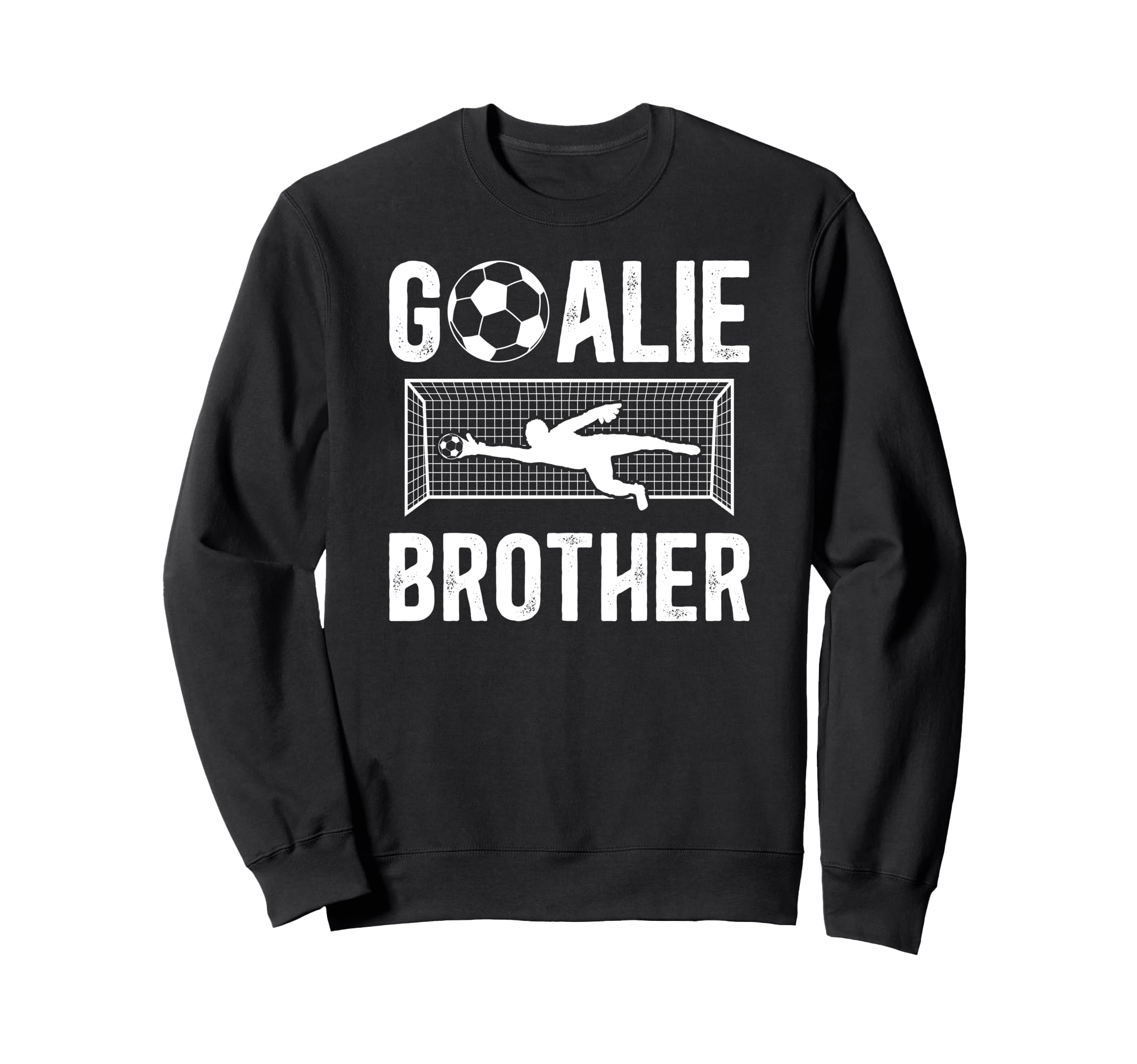 Soccer Goalie Brother Soccer Keeper Sweatshirt - Trendy Graphic Men Women - T-Shirt, Sweatshirt, Hoodie