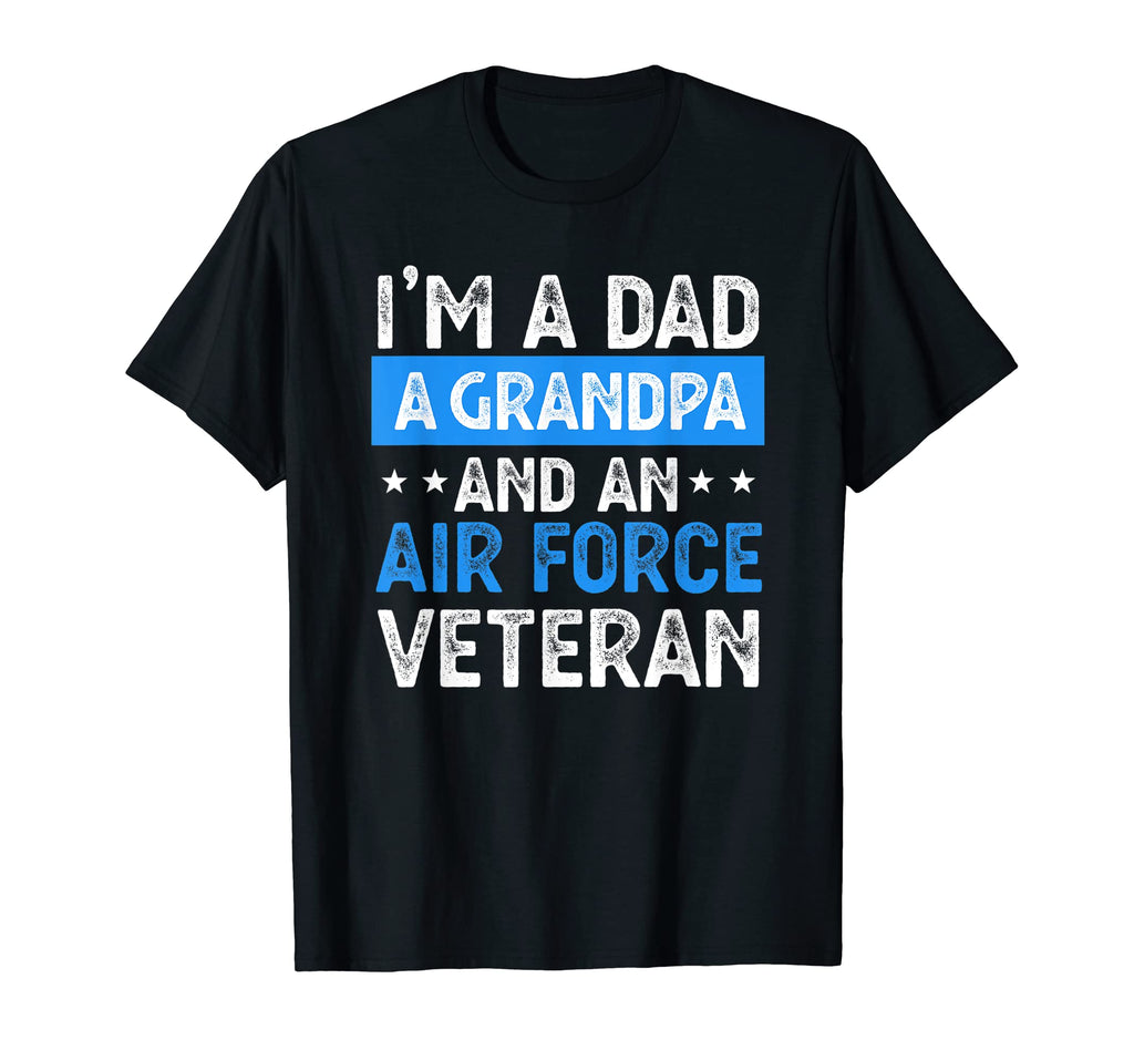 Mens Im Dad Grandpa And Air Force Veteran T-Shirt - Novelty Apparel Unisex - T-Shirt, Sweatshirt, Hoodie