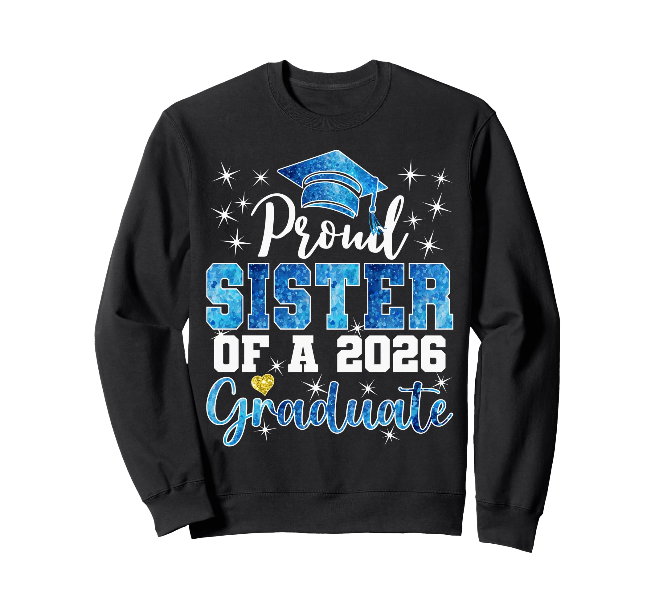 Super Proud Sister 2026 Graduate Sweatshirt - Novelty Apparel for Adults - T-Shirt, Sweatshirt, Hoodie