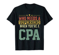 Funny Cpa Superhero Dad T-Shirt - Trendy Graphic Men Women - T-Shirt, Sweatshirt, Hoodie