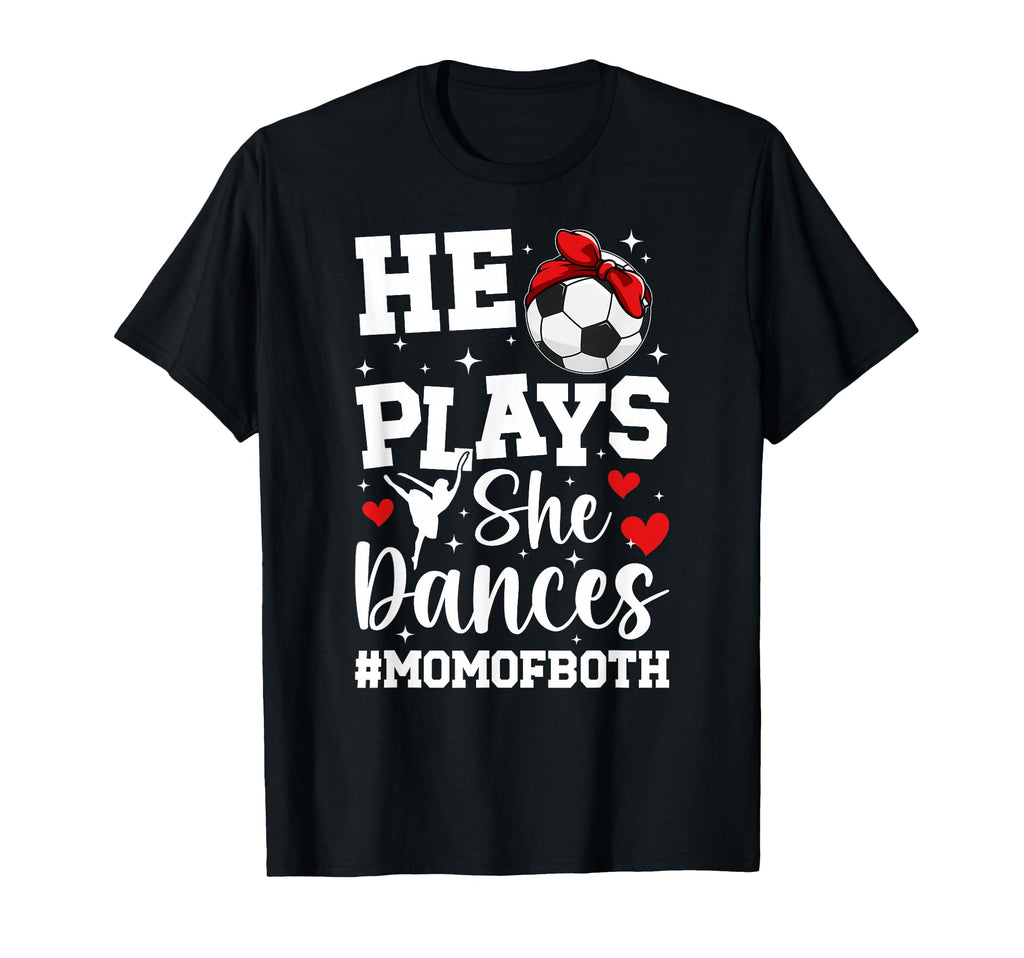 He Plays She Dances Mom Both Dance T-Shirt - Fun Novelty Design Men Women - T-Shirt, Sweatshirt, Hoodie