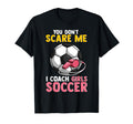 Soccer Coach Mom Dad You Dont Scare T-Shirt - Custom Art Print for Adults - T-Shirt, Sweatshirt, Hoodie