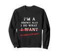 Im Grown I Do What My Daughter Sweatshirt - Casual Everyday Wear Men Women - T-Shirt, Sweatshirt, Hoodie