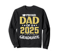 Proud Dad 2025 College Graduate Senior Sweatshirt - Unique Graphic Unisex - T-Shirt, Sweatshirt, Hoodie