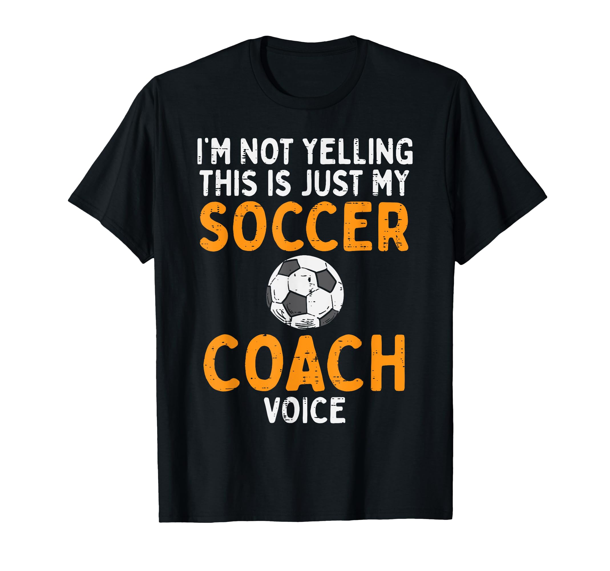 Not Yelling Soccer Coach Voice Funny T-Shirt - Unique Graphic for Adults - T-Shirt, Sweatshirt, Hoodie