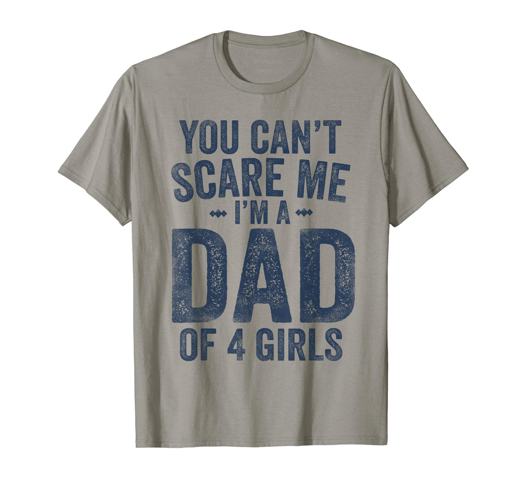 You Cant Scare Me Im Dad 4 Fathers Day T-Shirt - Fun Novelty Design Unisex - T-Shirt, Sweatshirt, Hoodie