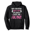 My Favorite Soccer Player Aunt Soccer Hoodie - Novelty Apparel Men Women - T-Shirt, Sweatshirt, Hoodie