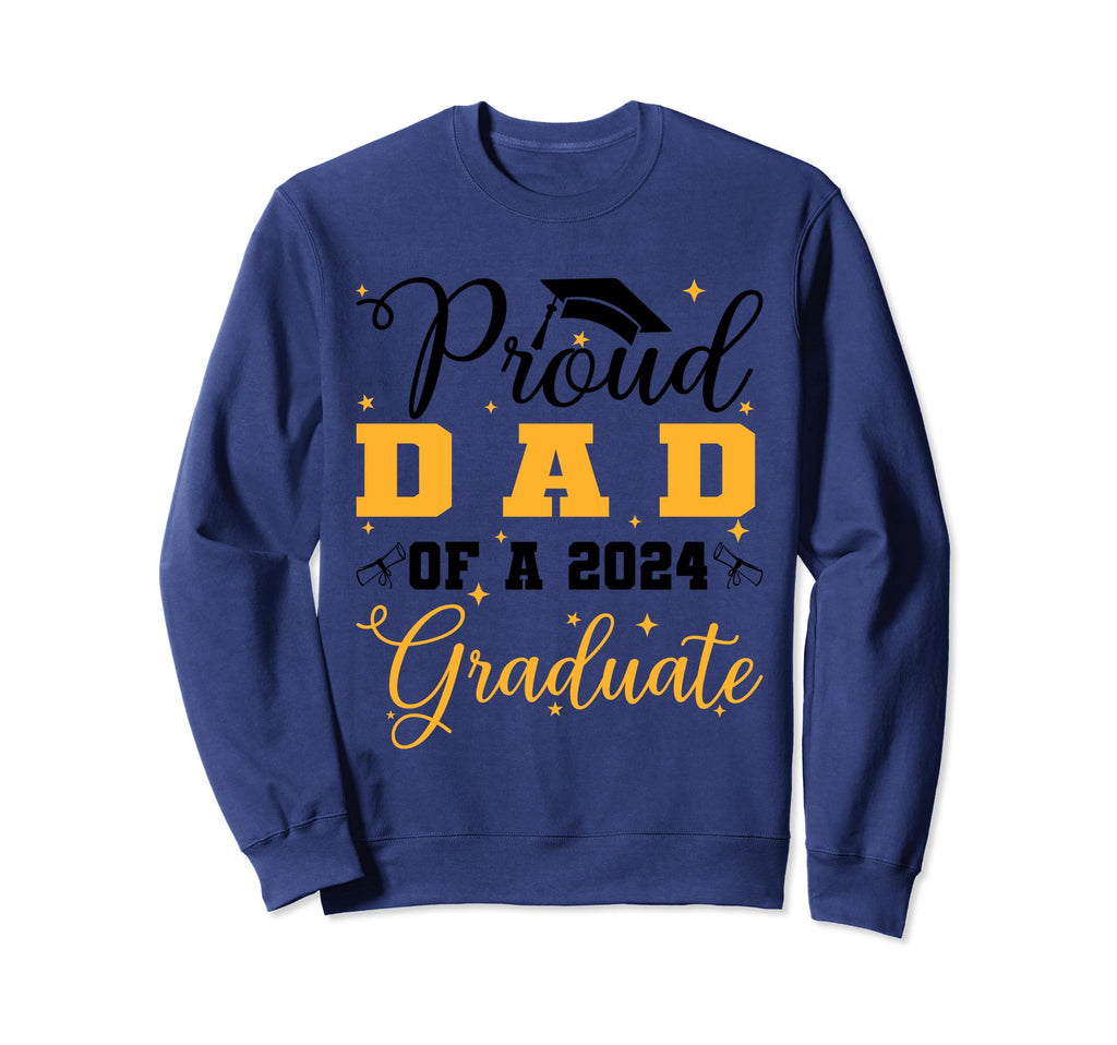 Proud Dad Class 2024 Graduate Senior Sweatshirt - Unique Graphic Unisex - T-Shirt, Sweatshirt, Hoodie