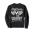 Thats My Senior Number 12 Sweatshirt - Fun Novelty Design for Adults - T-Shirt, Sweatshirt, Hoodie