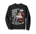 Powered Coffee 3 Hours Sleep Still Sweatshirt - Unique Graphic Men Women - T-Shirt, Sweatshirt, Hoodie
