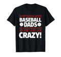 Dont Mess Baseball Dads Crazy T-Shirt - Fun Novelty Design Men Women - T-Shirt, Sweatshirt, Hoodie