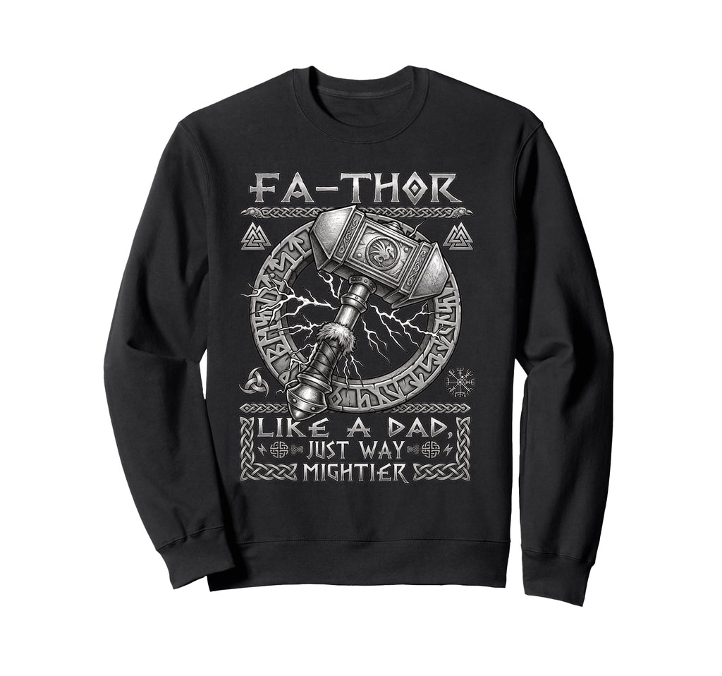 Fa Thor Like Dad Just Way Mightier Sweatshirt - Aesthetic Graphic Men Women - T-Shirt, Sweatshirt, Hoodie
