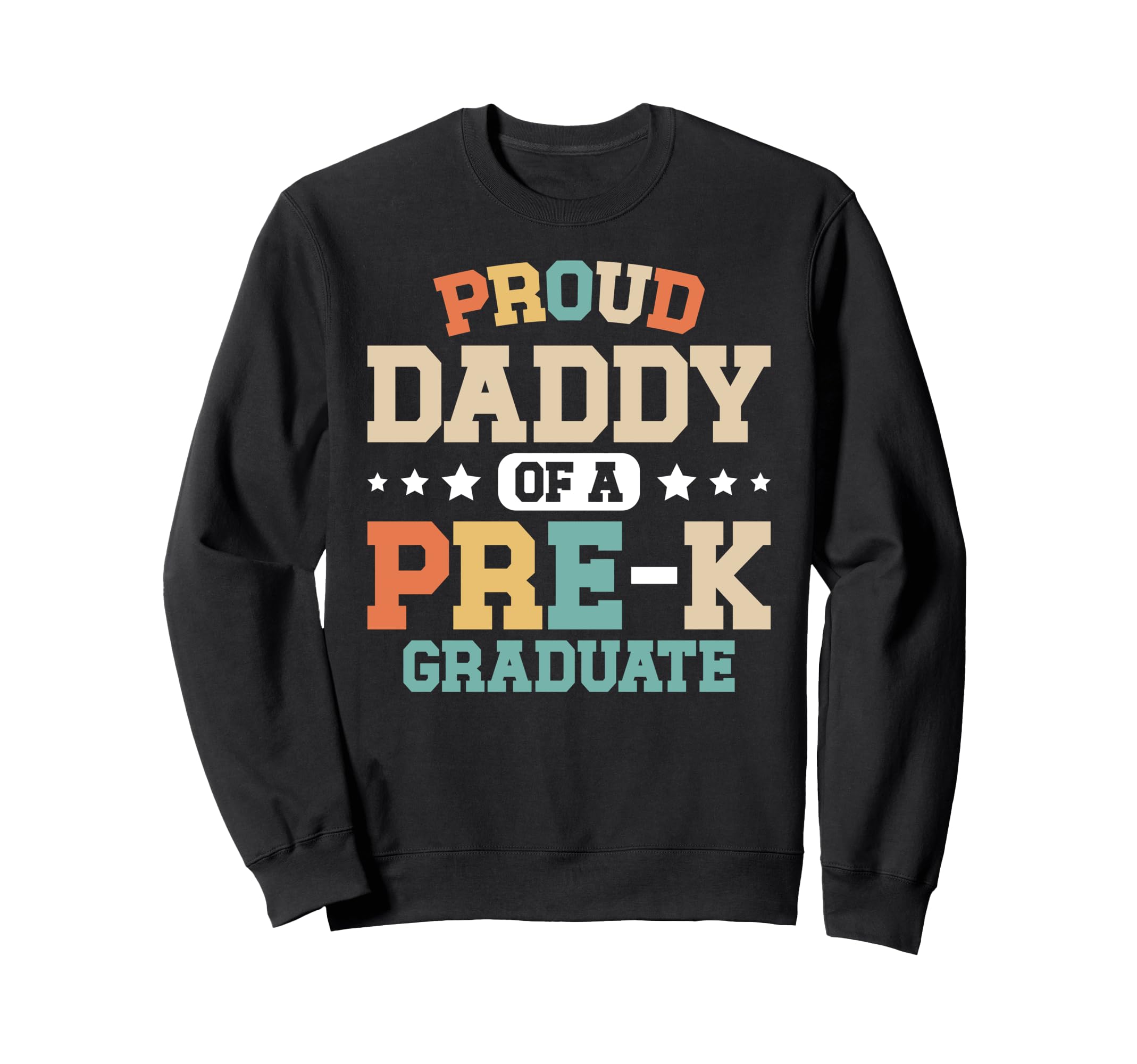 Proud Daddy Pre K Graduate Dad Pre Sweatshirt - Unique Graphic for Adults - T-Shirt, Sweatshirt, Hoodie