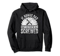 If Bonus Dad Cant Fix It Were All Screwed Hoodie - Custom Art Print Unisex - T-Shirt, Sweatshirt, Hoodie