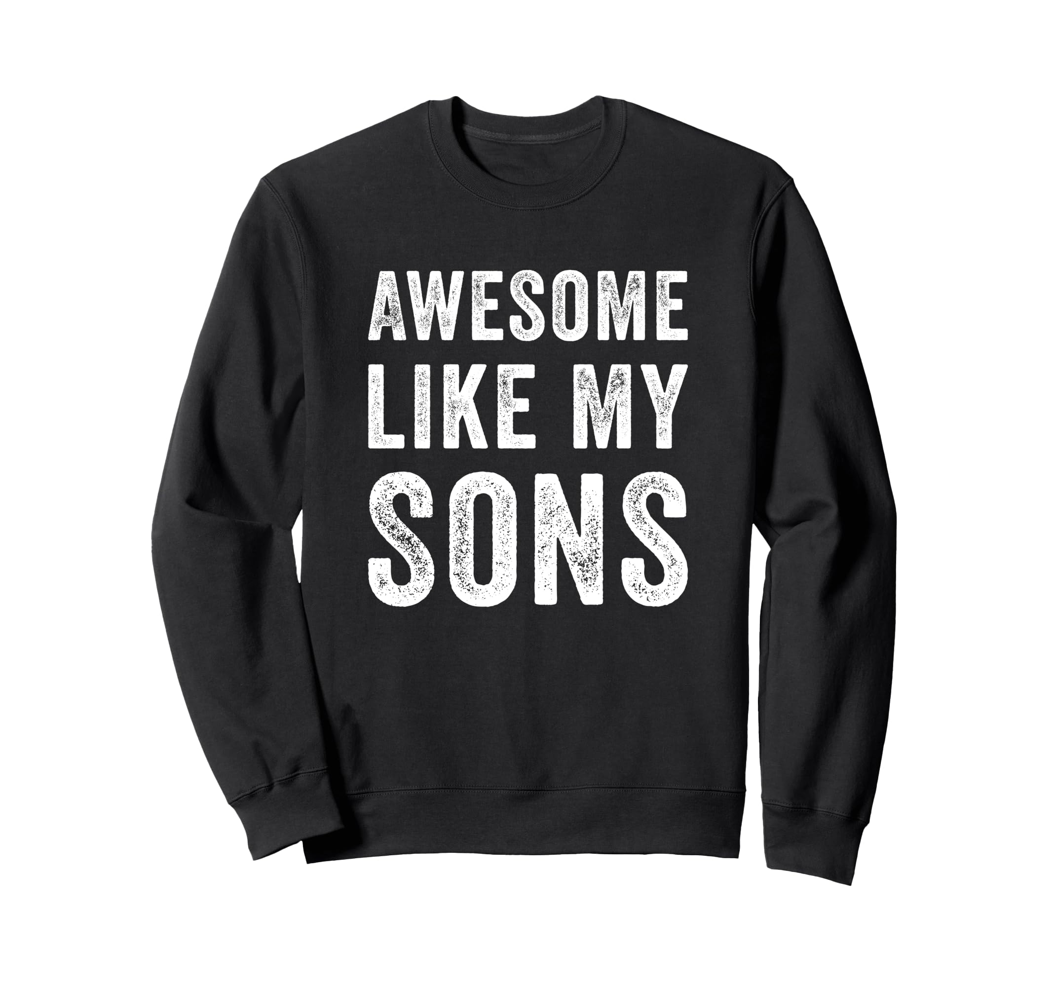 Awesome Like My Sons Funny Dad Sweatshirt - Custom Art Print for Adults - T-Shirt, Sweatshirt, Hoodie