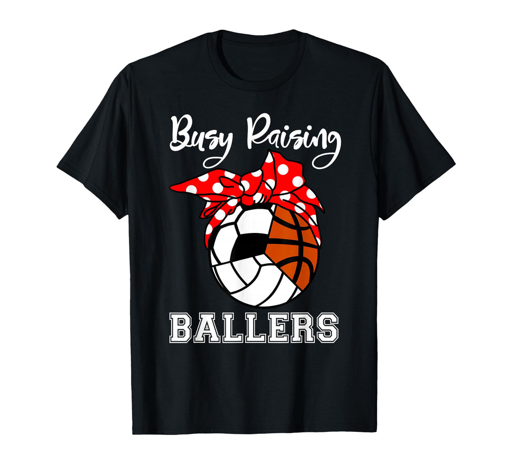 Busy Raising Ballers Funny Volleyball T-Shirt - Streetwear Style Men Women - T-Shirt, Sweatshirt, Hoodie
