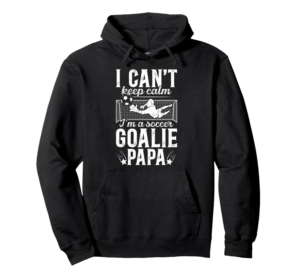 Im Soccer Goalie Papa Soccer Hoodie - Custom Art Print for Adults - T-Shirt, Sweatshirt, Hoodie