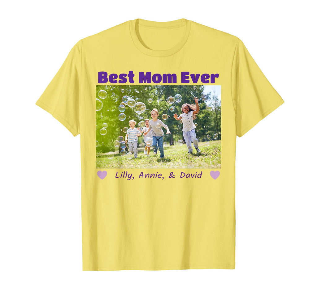 Custom Best Mom Ever Photo Personalize T-Shirt - Novelty Apparel Men Women - T-Shirt, Sweatshirt, Hoodie