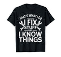 Thats What I Do I Fix Stuff And I T-Shirt - Custom Art Print for Adults - T-Shirt, Sweatshirt, Hoodie