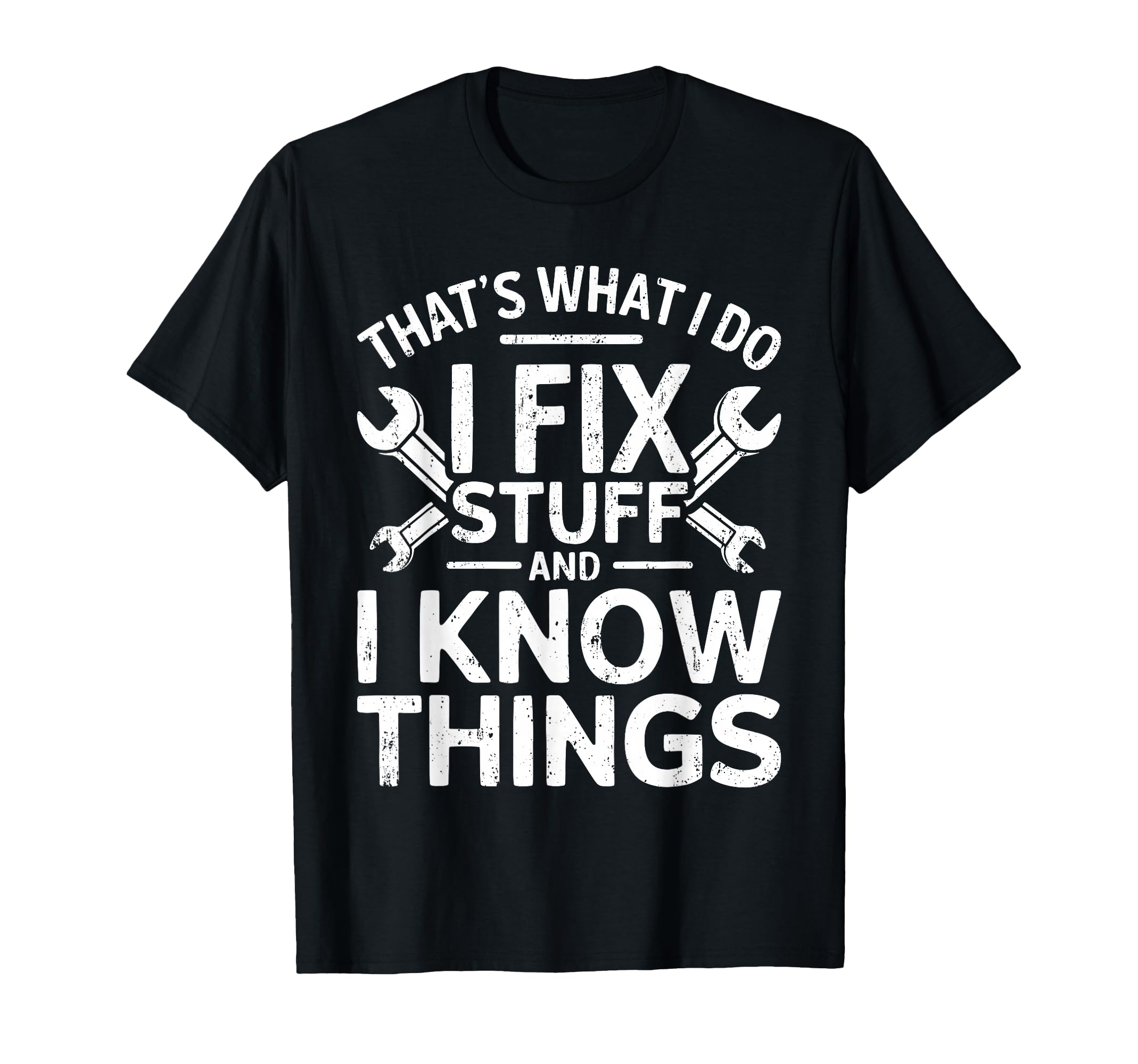 Thats What I Do I Fix Stuff And I T-Shirt - Custom Art Print for Adults - T-Shirt, Sweatshirt, Hoodie