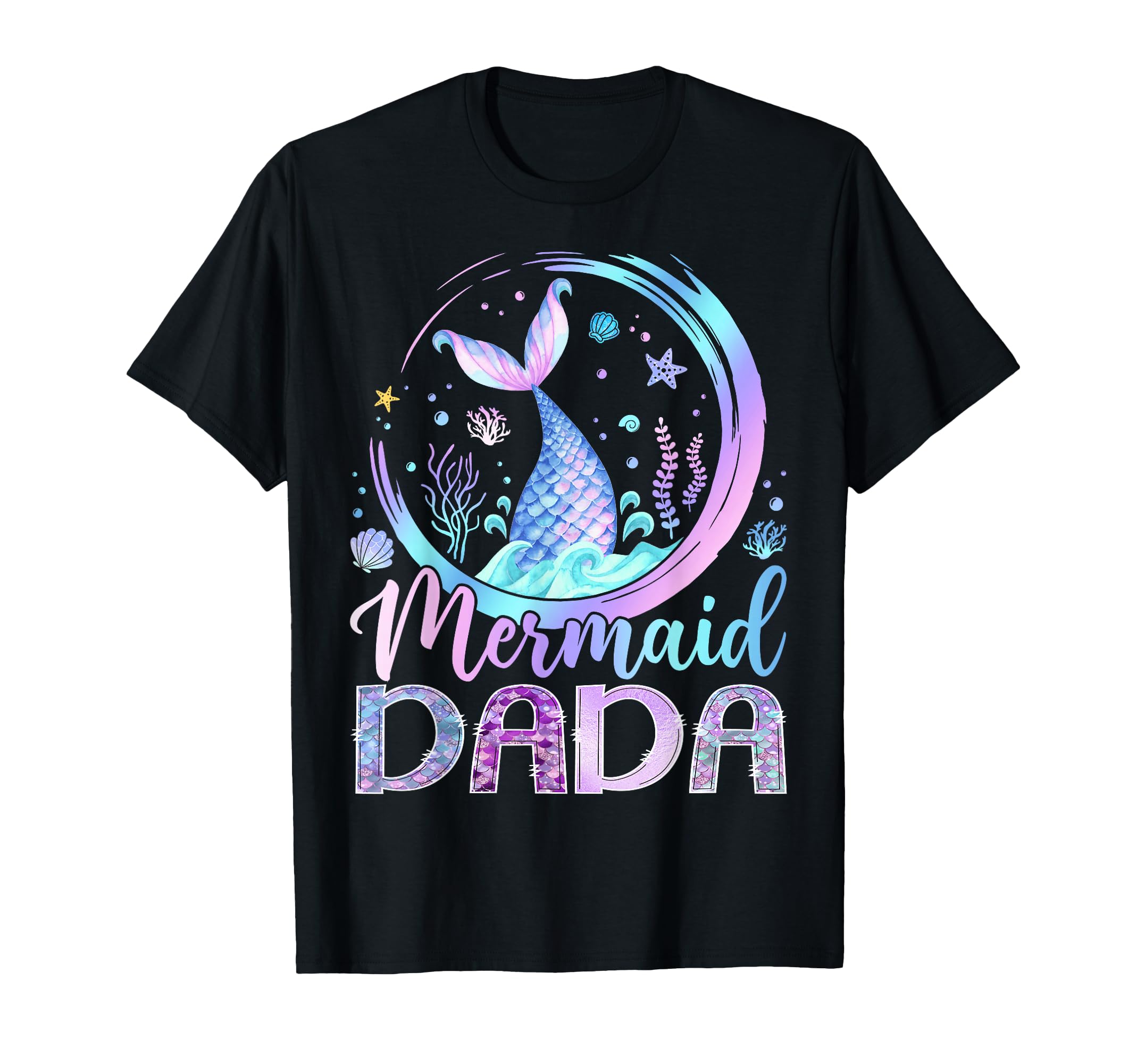 Mermaid Dada Funny Birthday Party T-Shirt - Novelty Apparel Men Women - T-Shirt, Sweatshirt, Hoodie