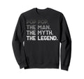 Pop Pop Myth Legend Fathers Day Sweatshirt - Unique Graphic Men Women - T-Shirt, Sweatshirt, Hoodie