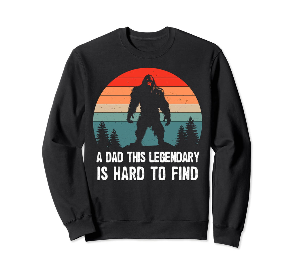Dad This Legendary Is Hard To Find Sweatshirt - Graphic Print Men Women - T-Shirt, Sweatshirt, Hoodie