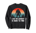 Dad This Legendary Is Hard To Find Sweatshirt - Graphic Print Men Women - T-Shirt, Sweatshirt, Hoodie