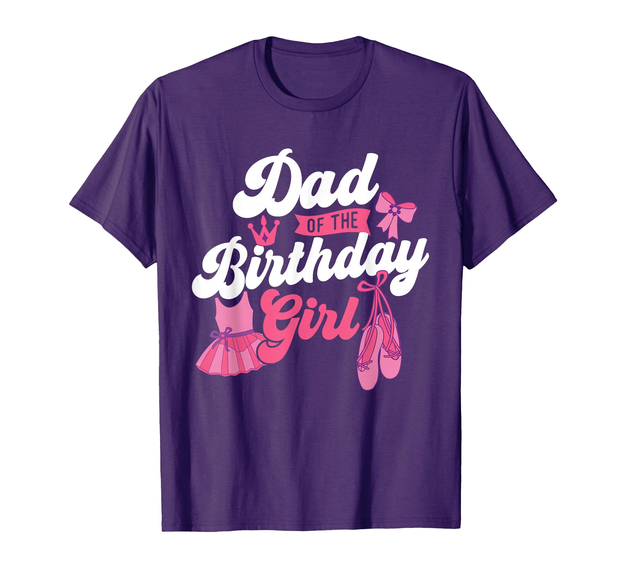 Dad Birthday Ballet Dancer Dancing T-Shirt - Trendy Graphic for Adults - T-Shirt, Sweatshirt, Hoodie